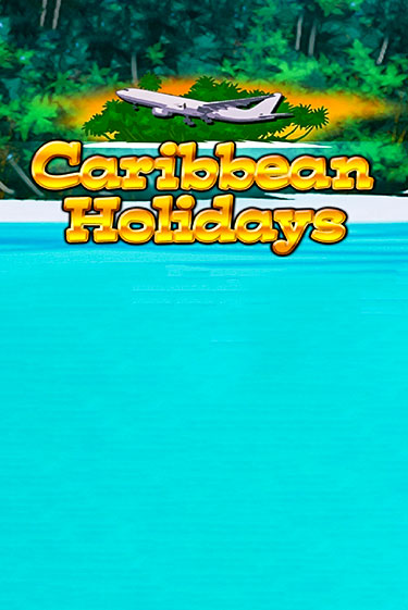 Бесплатная игра Caribbean Holidays от  | ChampionSlots Casino 