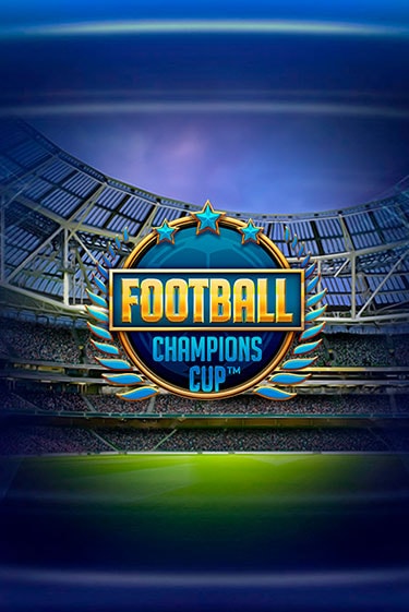 Бесплатная игра Football: Champions Cup от NetEnt Deluxe | ChampionSlots Casino 